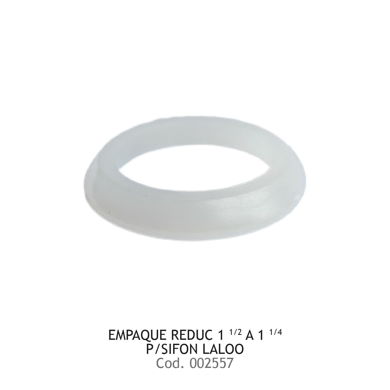 EMPAQUE REDUC 1 1/2 A 1 1/4 P/SIFON LALOO
